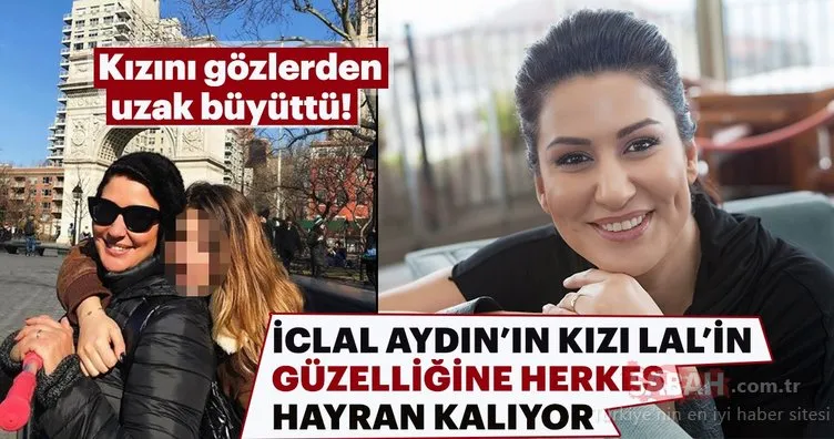 İclal Aydın’ın kızı Lal’in güzelliğine herkes hayran kalıyor!  İşte İclal Aydın’ın sır gibi sakladığı kızı