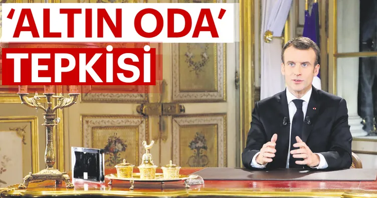 Emmanuel Macron’a Altın Oda tepkisi