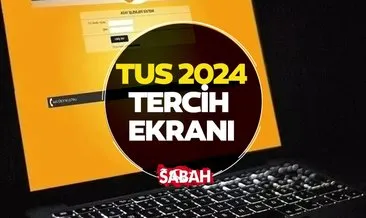 TUS 2024 TERCİH EKRANI burada! || ÖSYM TUS 1. dönem tercihleri ne zaman, nasıl yapılır? TUS kontenjanları ve tercih kılavuzu