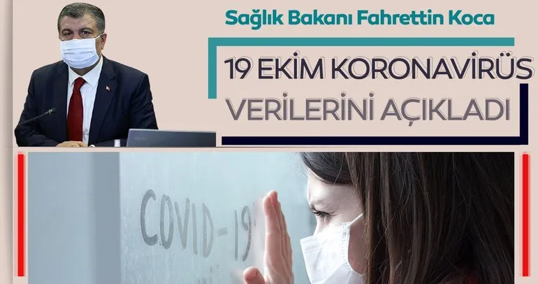 SON DAKİKA: Bakan Fahrettin Koca 19 Ekim koronavirüs hasta ve vefat sayılarını açıkladı! İşte Türkiye’de koronavirüs son durum tablosu!