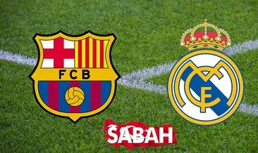 Barcelona Real Madrid CANLI! İspanya La Liga Barcelona Real Madrid El Clasico canlı takip linki BURADA!