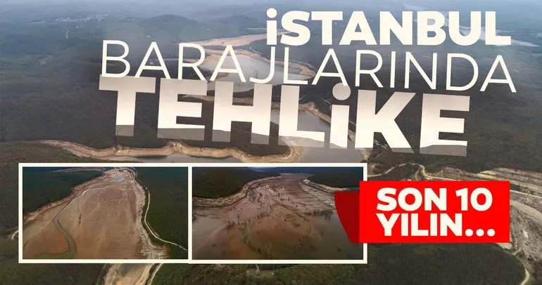 Son dakika haberi: İstanbul’un barajlarında susuzluk tehlikesi! Son 10 yılın en düşük ikinci seviyesine geriledi
