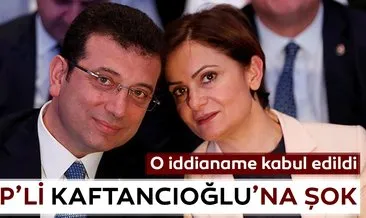 O iddianame kabul edildi... CHP’li Canan Kaftancıoğlu’na şok