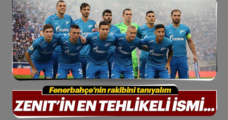 Fenerbahçe’nin rakibi Zenit’i tanıyalım