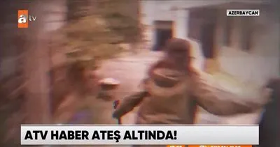 ATV Haber ekibi saldırının ortasında kaldı! İşte Azerbaycan’da yaşanan sıcak dakikalar! | Video