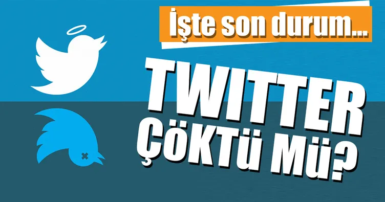 Twitter çöktü mü? İşte son durum...
