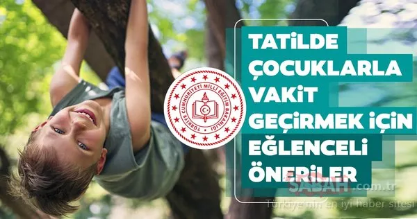 Milli Eğitim Bakanlığı yayınladı! İşte çocuklarınızla vakit geçirmeniz için 73 öneri