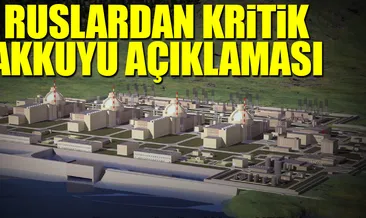 Ruslardan kritik Akkuyu açıklaması