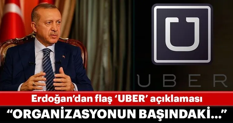 Cumhurbaşkanı Erdoğan’dan Uber açıklaması