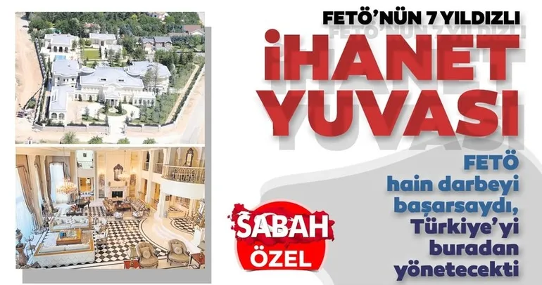 FETÖ’nün 7 yıldızlı ihanet yuvası ilk kez görüntülendi!