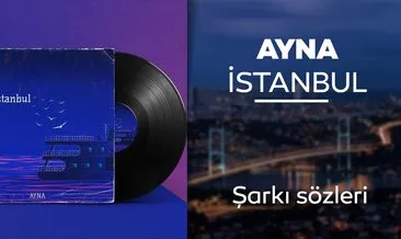 Ayna İstanbul şarkı sözleri: Ayna Grubu İstanbul şarkısı akorları ve sözleri ile...