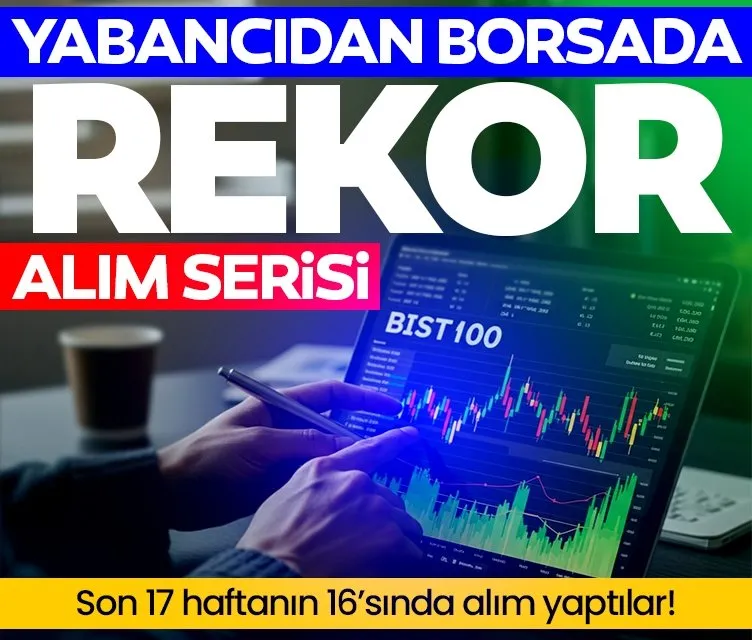 Yabancıdan borsada rekor alım serisi