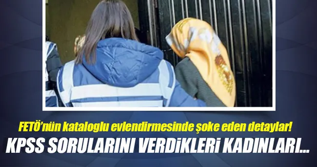 2010 yılında soruların verildiği FETÖ’cü kadınlar askerlerle evlendirilmiş!
