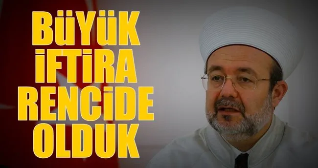 Büyük iftira rencide olduk