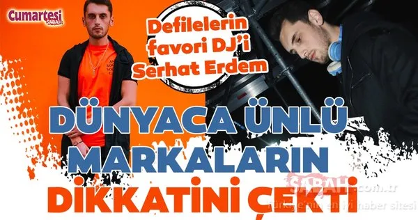 Defilelerin favori DJ’i Serhat Erdem