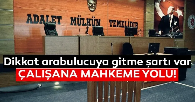 Dikkat arabulucuya gitme şartı var! Çalışana mahkeme yolu