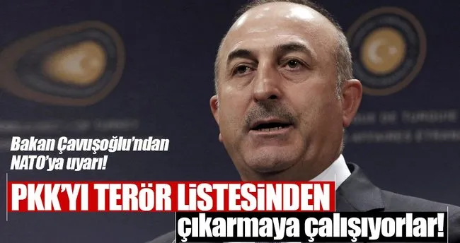 Mevlüt Çavuşoğlu: PKK’yı terör listesinden çıkarmaya çalışıyorlar