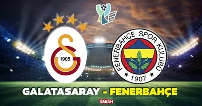 SÜPER KUPA Galatasaray-Fenerbahçe maçı ne zaman, saat kaçta, hangi kanalda? Galatasaray-Fenerbahçe maçı muhtemel 11’ler