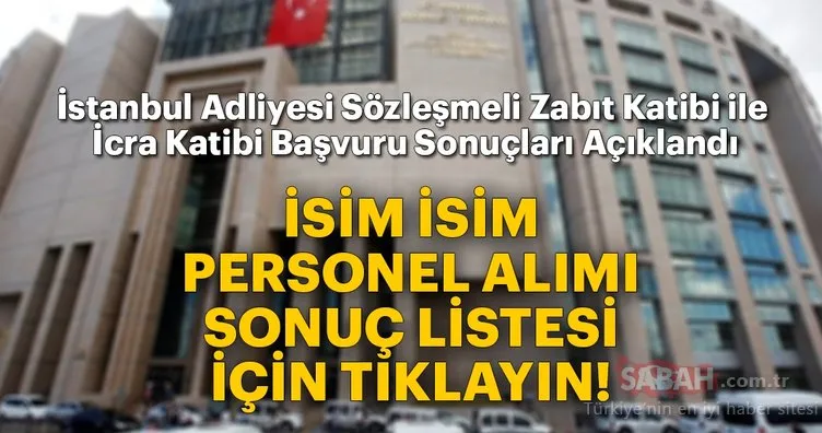 Adalet Bakanlığı İstanbul Adliyesi sözleşmeli zabıt katibi ile icra katibi personel alımı başvuru sonuçları açıklandı - Mülakatlar...