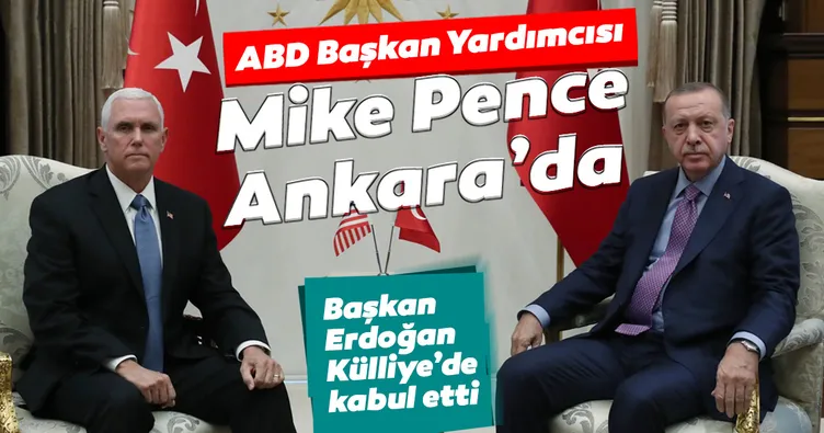 Başkan Erdoğan ABD Başkan Yardımcısı Pence'i kabul etti