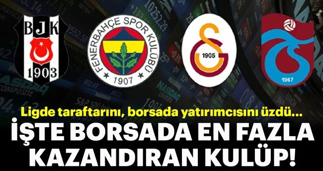 Iste Borsada Yatirimcisina En Cok Kazandiran Kulup Son Dakika Haberler