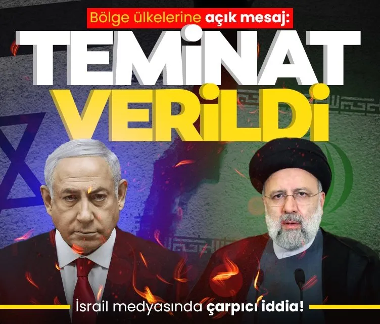 İsrail medyasında çarpıcı iddia! Bölge ülkelerine açık mesaj: Teminat verildi