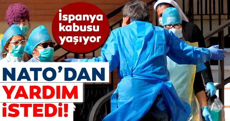 Son dakika: İspanya, kabusu yaşıyor! Ölü sayısı Çin’i geçen İspanya corona virüsle mücadelede NATO’dan yardım istedi!