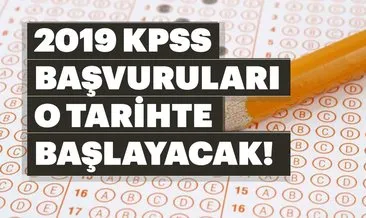 KPSS başvuruları ne zaman, hangi tarihte başlayacak? ÖSYM takvimi ile 2019 KPSS sınavı ne zaman yapılacak?