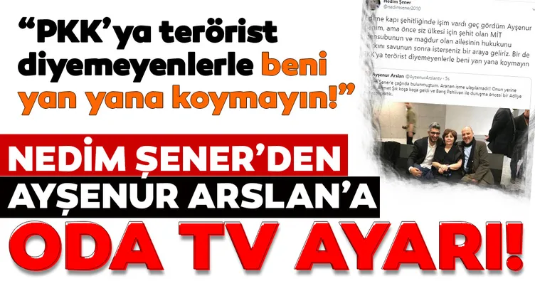 Nedim Şener’den Ayşenur Arslan’a Oda TV ayarı