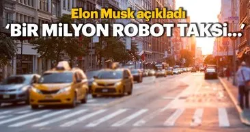 Elon Musk: Bir milyon robot taksi, gelecek yıl hizmet vermeye başlayabilir
