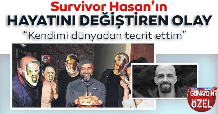 Survivor Hasan hayatını değiştiren olayı anlattı!