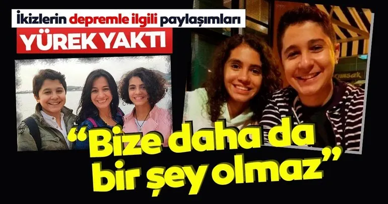 İkizlerin depremle ilgili paylaşımları yürek yaktı