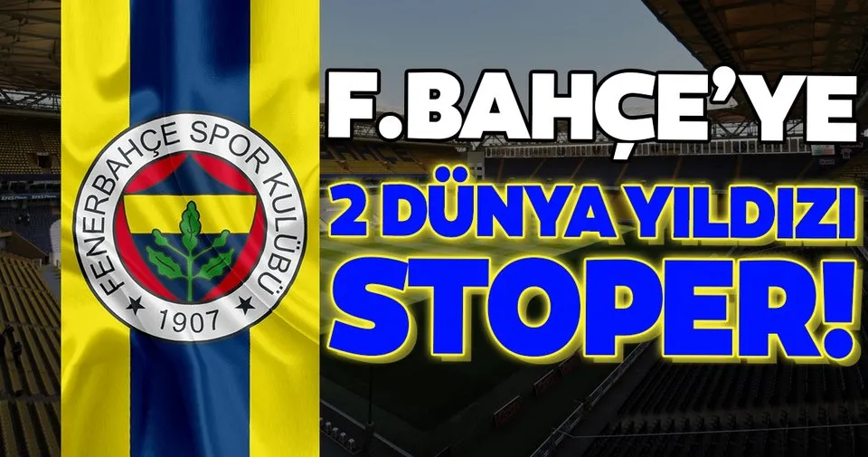 Fenerbahce Ye 2 Dunya Yildizi Stoper Spor Haberleri