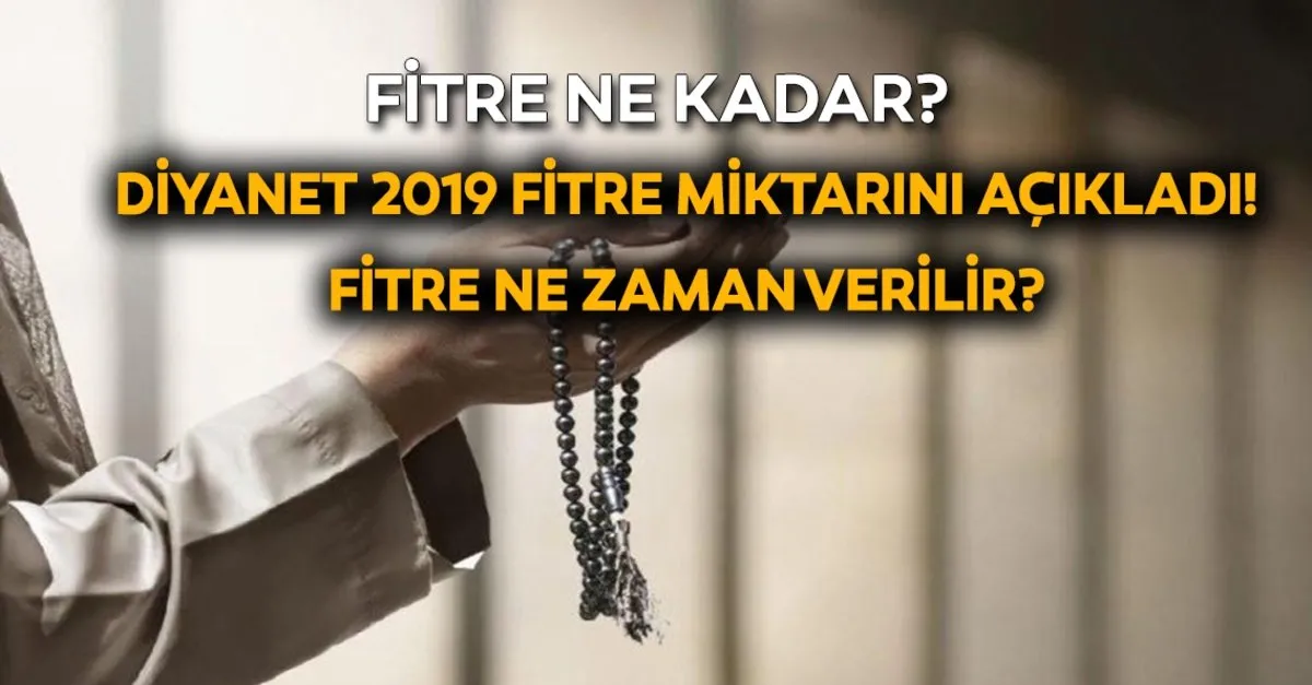 fitre ne zaman verilir 2019 fitre kime