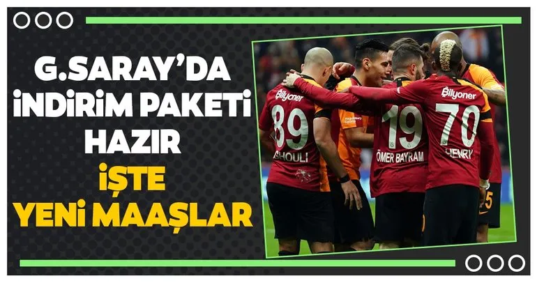 Galatasaray’da indirim paketi hazır! İşte yeni maaşlar