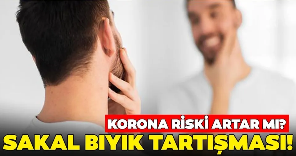 Son Dakika Haberi Corona Virusunde Sakal Biyik Tartismasi Corona