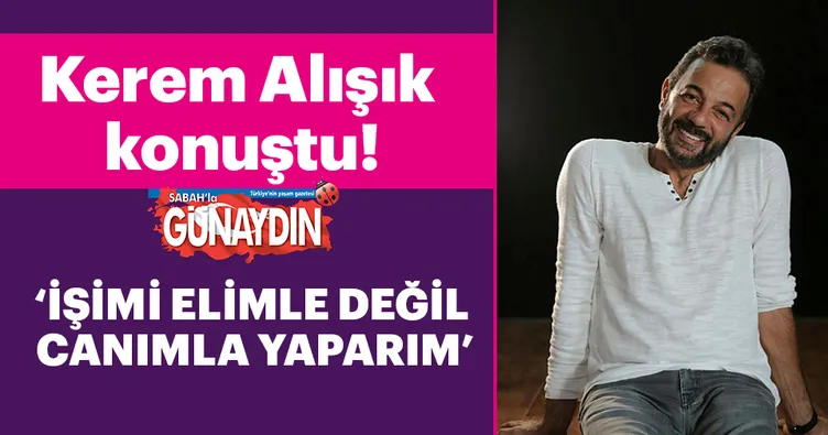 Kerem Alışık: Duygu ve mantık olarak geçmişte yaşarım