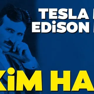 Tesla mı Edison mu kim haklı