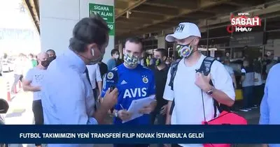 Fenerbahçe’nin flaş yeni transferi Filip Novak, İstanbul’da | Video