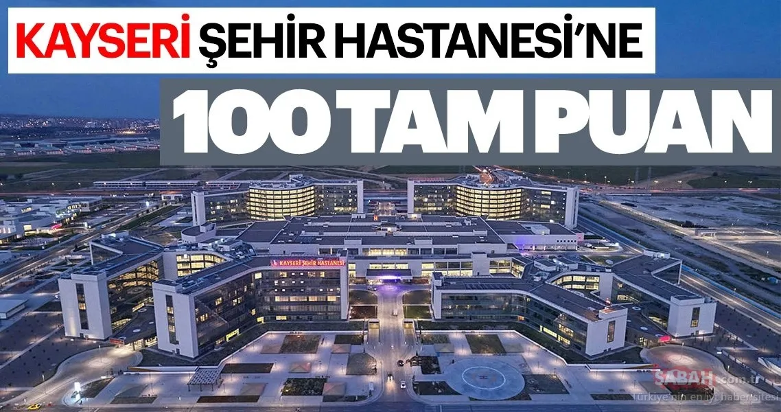 kayseri sehir hastanesi ne 100 tam puan