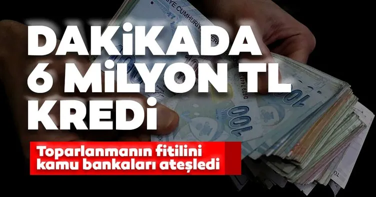 Dakikada 6 milyon TL kredi