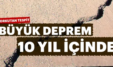 Büyük deprem 10 yıl içinde