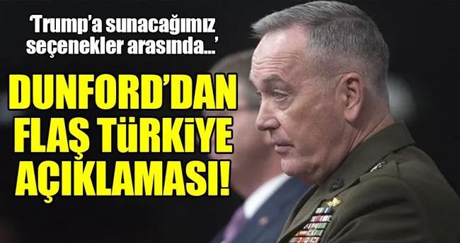 ABD Genelkurmay Başkanı Dunford’dan flaş Türkiye açıklaması!