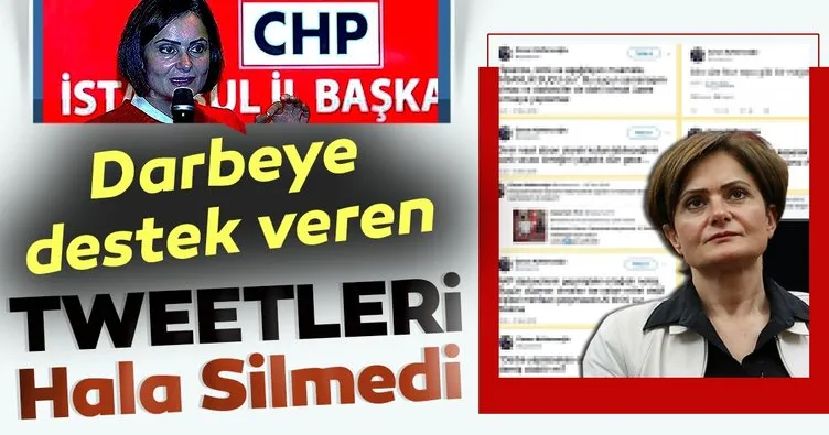 CHP’li Kaftancıoğlu’nun darbeye destek veren 15 Temmuz tweetleri hala duruyor