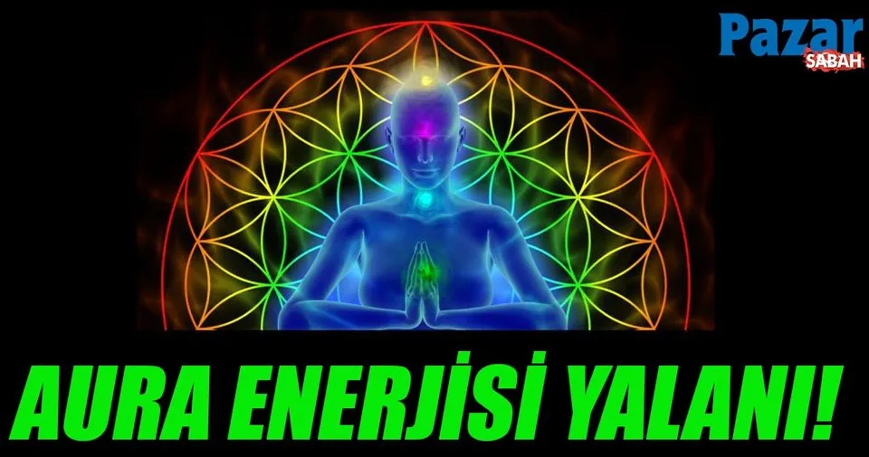 aura enerjisi yalani pazar sabah