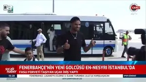 Fenerbahçe’nin yeni golcüsü En-Nesyri İstanbul’da | Video