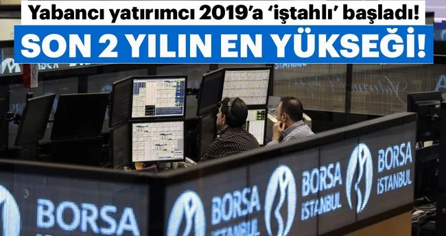 Yabanci Yatirimci Borsada 2019 A Istahli Basladi Haberler Haberleri