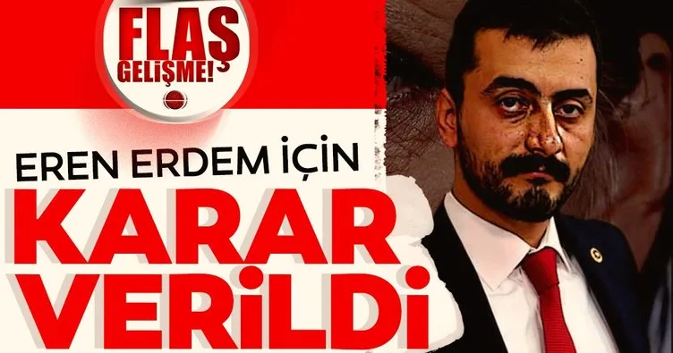 Son dakika: Eski CHP Milletvekili Eren Erdem hakkında karar verildi
