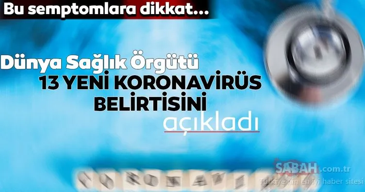 DSÖ SON DAKİKA DUYURDU - 13 yeni corona virüsü belirtisi ortaya çıktı! İşte yeni corona virüsü belirtileri!