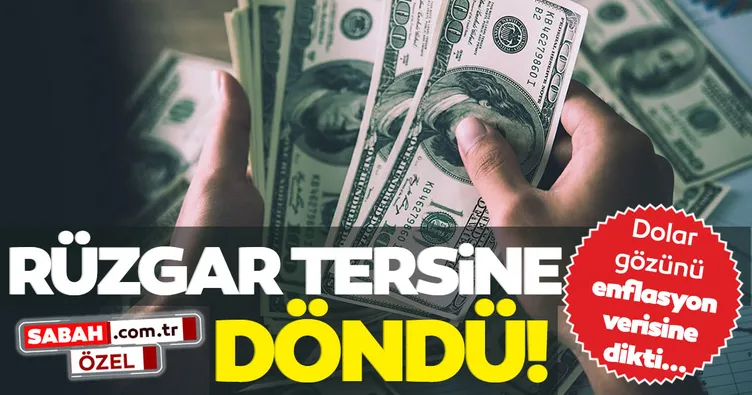 SON DAKİKA: Dolar için rüzgar tersine döndü: Dolar kuru gözünü enflasyon verisine dikti!